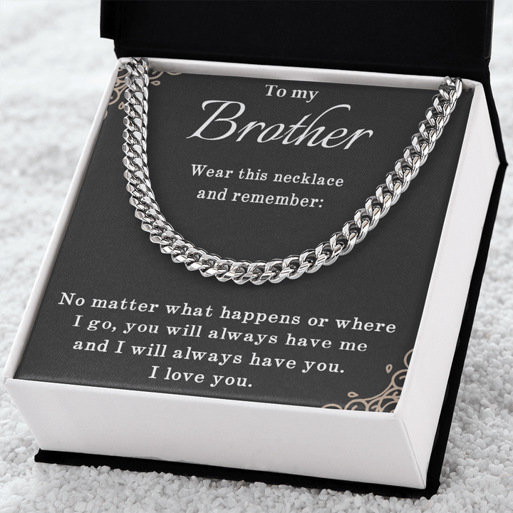 To My Brother Necklace - Cuban Link Chain - "I Will Always Have You" - The Love Sparkle