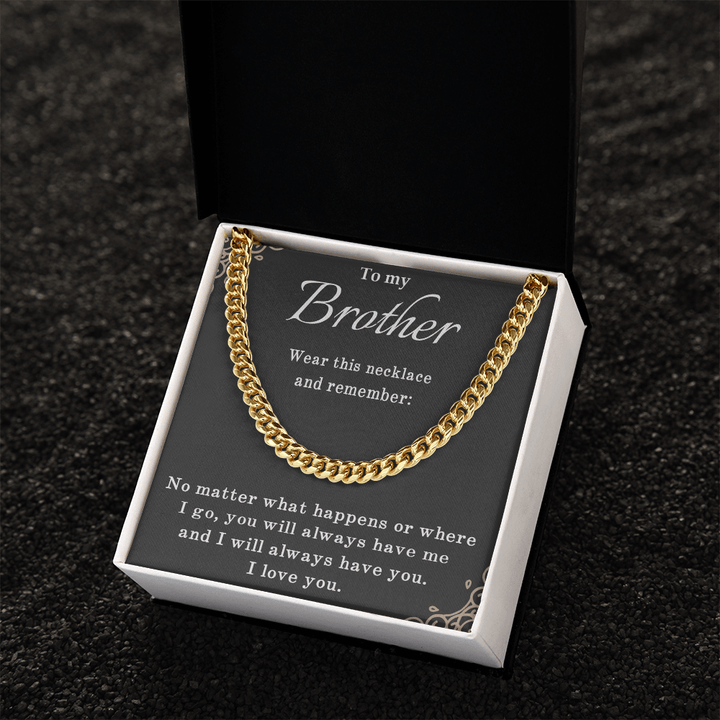 To My Brother Necklace - Cuban Link Chain - "I Will Always Have You" - The Love Sparkle