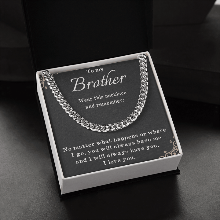 To My Brother Necklace - Cuban Link Chain - "I Will Always Have You" - The Love Sparkle