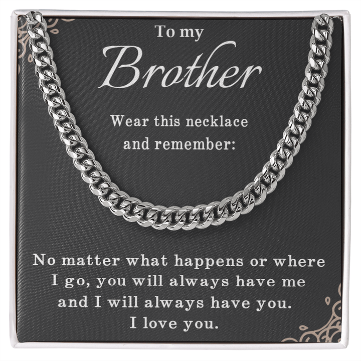To My Brother Necklace - Cuban Link Chain - "I Will Always Have You" - The Love Sparkle