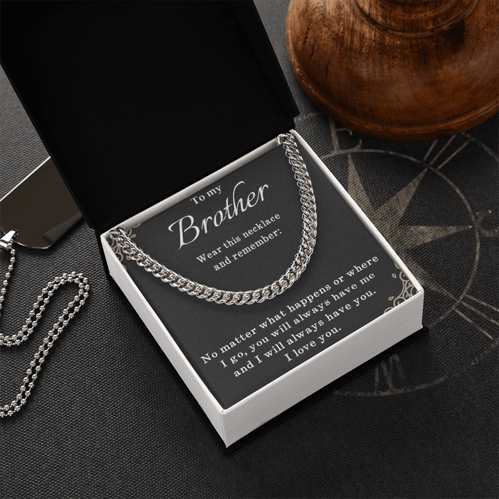 To My Brother Necklace - Cuban Link Chain - "I Will Always Have You" - The Love Sparkle