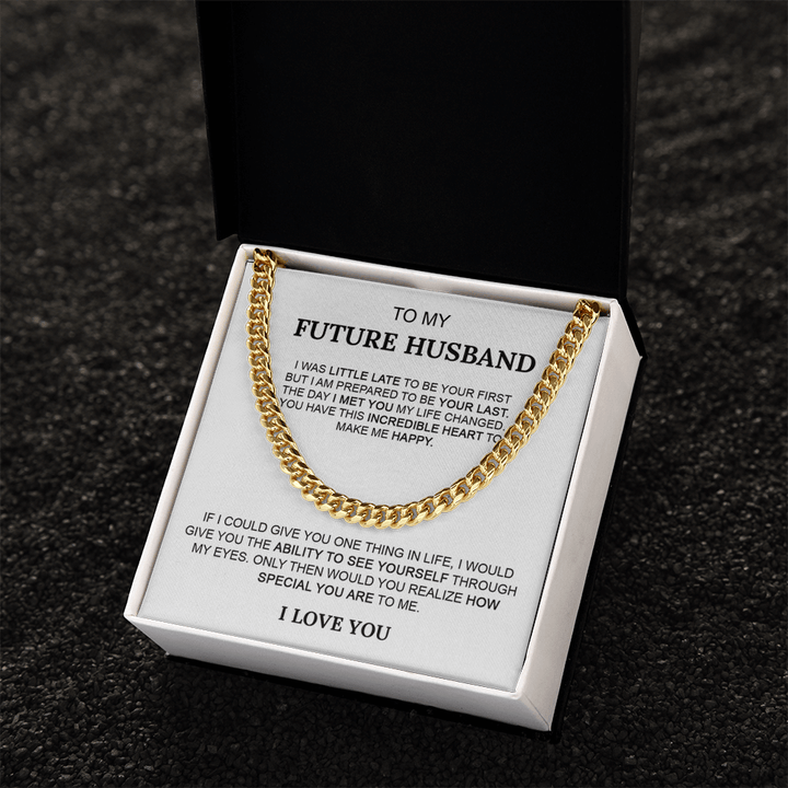To My Future Husband Gift - Cuban Link Chain - "I'm Prepared To Be Your Last" - The Love Sparkle
