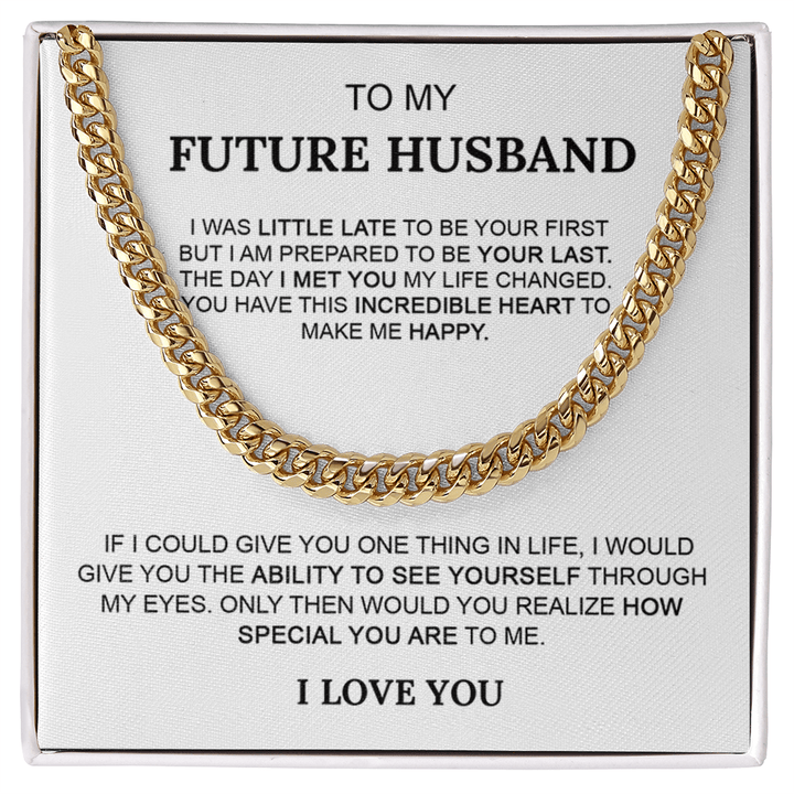 To My Future Husband Gift - Cuban Link Chain - "I'm Prepared To Be Your Last" - The Love Sparkle